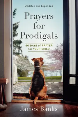 Modlitwy za marnotrawnych: 90 dni modlitwy za twoje dziecko - Prayers for Prodigals: 90 Days of Prayer for Your Child