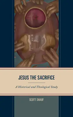 Jezus ofiarą: Studium historyczne i teologiczne - Jesus the Sacrifice: A Historical and Theological Study