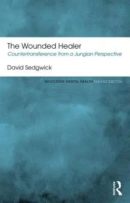 The Wounded Healer: Przeciwprzeniesienie z perspektywy jungowskiej - The Wounded Healer: Countertransference from a Jungian Perspective