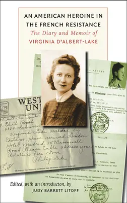 Amerykańska bohaterka we francuskim ruchu oporu: Dziennik i wspomnienia Virginii d'Albert-Lake - An American Heroine in the French Resistance: The Diary and Memoir of Virginia d'Albert-Lake