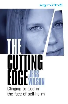 The Cutting Edge: Trzymanie się Boga w obliczu samookaleczenia - The Cutting Edge: Clinging to God in the Face of Self-Harm