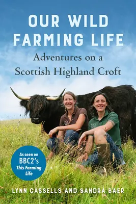 Nasze dzikie życie na farmie: Przygody na szkockiej farmie Highland Croft - Our Wild Farming Life: Adventures on a Scottish Highland Croft