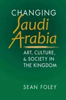 Zmieniająca się Arabia Saudyjska - sztuka, kultura i społeczeństwo w Królestwie - Changing Saudi Arabia - Art, Culture & Society in the Kingdom