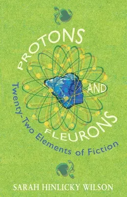 Protony i Fleurony: Dwadzieścia dwa elementy fikcji - Protons and Fleurons: Twenty-Two Elements of Fiction