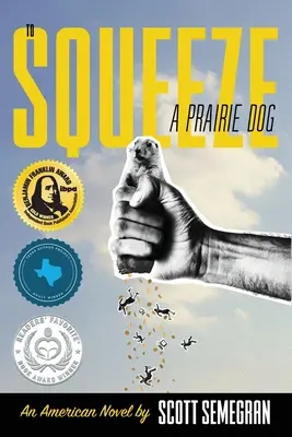 Wycisnąć pieska preriowego: Powieść amerykańska - To Squeeze a Prairie Dog: An American Novel