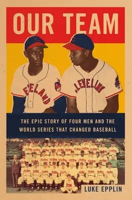 Nasz zespół: Epicka historia czterech mężczyzn i mistrzostw świata, które zmieniły baseball - Our Team: The Epic Story of Four Men and the World Series That Changed Baseball