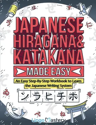 Japońska Hiragana i Katakana Made Easy: Łatwy podręcznik krok po kroku do nauki japońskiego systemu pisania - Japanese Hiragana and Katakana Made Easy: An Easy Step-By-Step Workbook to Learn the Japanese Writing System