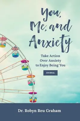 Ty, ja i niepokój: Podejmij działania nad lękiem, aby cieszyć się byciem sobą Dziennik - You, Me, and Anxiety: Take Action Over Anxiety to Enjoy Being You Journal