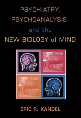 Psychiatria, psychoanaliza i nowa biologia umysłu - Psychiatry, Psychoanalysis, and the New Biology of Mind