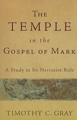 Świątynia w Ewangelii Marka: studium roli narracyjnej - The Temple in the Gospel of Mark: A Study in Its Narrative Role