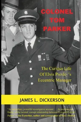 Pułkownik Tom Parker: Ciekawe życie ekscentrycznego menedżera Elvisa Presleya - Colonel Tom Parker: The Curious Life of Elvis Presley's Eccentric Manager