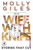 Żona z nożem - historie, które tną - zdobywca LEAPFROG GLOBAL FICTION PRIZE - Wife With Knife - Stories that Cut - LEAPFROG GLOBAL FICTION PRIZE winner