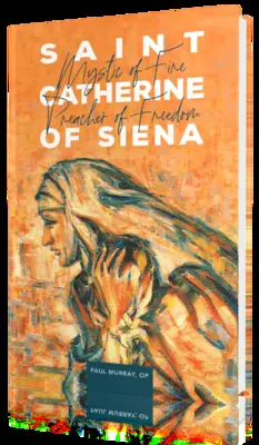 Święta Katarzyna ze Sieny: Mistyczka ognia, głosicielka wolności - Saint Catherine of Siena: Mystic of Fire, Preacher of Freedom