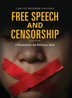 Wolność słowa i cenzura: Dokument i przewodnik - Free Speech and Censorship: A Documentary and Reference Guide