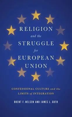 Religia i walka o Unię Europejską: Kultura wyznaniowa i granice integracji - Religion and the Struggle for European Union: Confessional Culture and the Limits of Integration