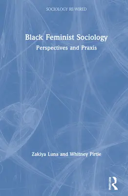 Czarna socjologia feministyczna: Perspektywy i praktyka - Black Feminist Sociology: Perspectives and Praxis