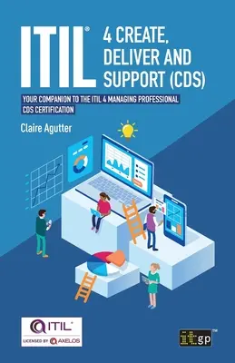 ITIL(R) 4 Create, Deliver and Support (CDS): Przewodnik po certyfikacji ITIL 4 Managing Professional CDS. - ITIL(R) 4 Create, Deliver and Support (CDS): Your companion to the ITIL 4 Managing Professional CDS certification