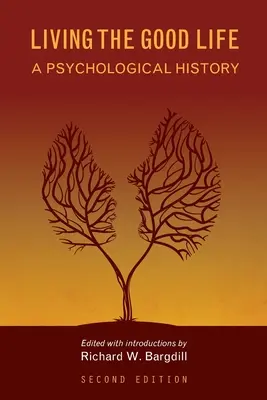 Living the Good Life: Historia psychologiczna - Living the Good Life: A Psychological History