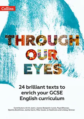Through Our Eyes Ks4 Anthology Teacher Pack: 24 genialne teksty wzbogacające program nauczania języka angielskiego GCSE - Through Our Eyes Ks4 Anthology Teacher Pack: 24 Brilliant Texts to Enrich Your GCSE English Curriculum