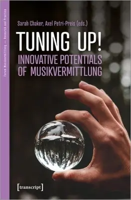 Tuning Up!: Innowacyjne potencjały Musikvermittlung - Tuning Up!: Innovative Potentials of Musikvermittlung