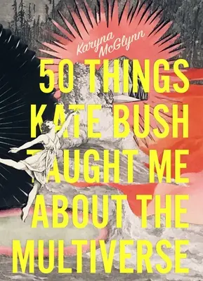 50 rzeczy, których Kate Bush nauczyła mnie o multiwersum - 50 Things Kate Bush Taught Me about the Multiverse