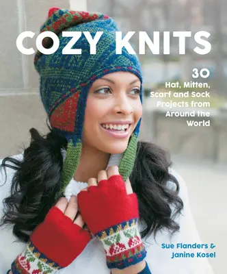 Cozy Knits: 30 projektów czapek, rękawiczek, szalików i skarpet z całego świata - Cozy Knits: 30 Hat, Mitten, Scarf and Sock Projects from Around the World