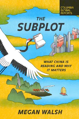 The Subplot: Co czytają Chiny i dlaczego ma to znaczenie - The Subplot: What China Is Reading and Why It Matters