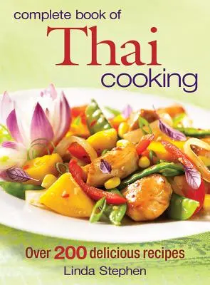 Kompletna książka kuchni tajskiej: Ponad 200 pysznych przepisów - Complete Book of Thai Cooking: Over 200 Delicious Recipes