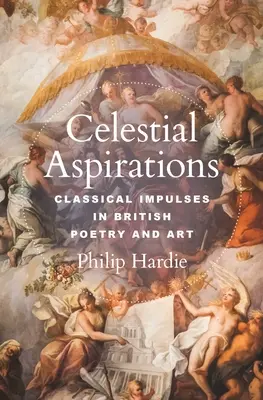 Celestial Aspirations: Klasyczne impulsy w brytyjskiej poezji i sztuce - Celestial Aspirations: Classical Impulses in British Poetry and Art