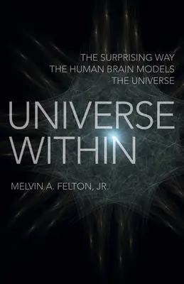 Universe Within: Zaskakujący sposób, w jaki ludzki mózg modeluje wszechświat - Universe Within: The Surprising Way the Human Brain Models the Universe