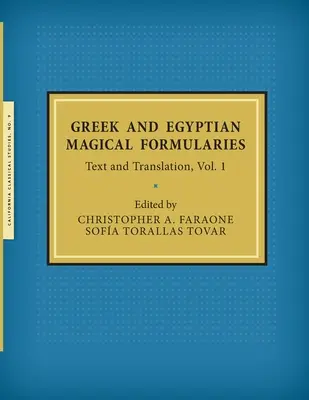 Greckie i egipskie formuły magiczne: Tekst i tłumaczenie, tom 1 - Greek and Egyptian Magical Formularies: Text and Translation, Vol. 1