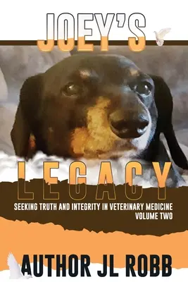 Joey's Legacy Volume Two: Seeking Truth and Integrity in Veterinary Medicine opowiada o niewielkim odsetku złych aktorów (the Bad Guys) oraz o tym, że - Joey's Legacy Volume Two: Seeking Truth and Integrity in Veterinary Medicine is about the small percentage of bad actors (the Bad Guys) and the