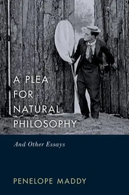Apel o filozofię naturalną: I inne eseje - A Plea for Natural Philosophy: And Other Essays