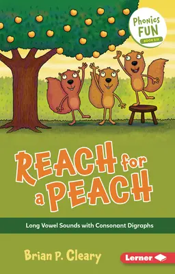 Sięgnij po brzoskwinię: Długie samogłoski z dygresjami spółgłoskowymi - Reach for a Peach: Long Vowel Sounds with Consonant Digraphs