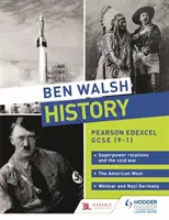 Ben Walsh Historia: Pearson Edexcel GCSE (9-1): Stosunki supermocarstw i zimna wojna, Amerykański Zachód oraz Niemcy weimarskie i nazistowskie - Ben Walsh History: Pearson Edexcel GCSE (9-1): Superpower relations and the Cold War, The American West and Weimar and Nazi Germany