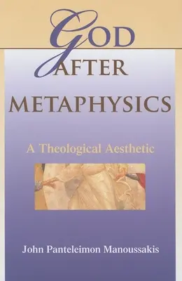 Bóg po metafizyce: Estetyka teologiczna - God After Metaphysics: A Theological Aesthetic