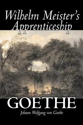 Wilhelm Meister's Apprenticeship by Johann Wolfgang von Goethe, beletrystyka, literatura, klasyka - Wilhelm Meister's Apprenticeship by Johann Wolfgang von Goethe, Fiction, Literary, Classics