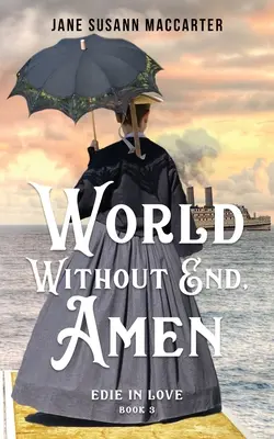 Świat bez końca, Amen: (Księga 3, Zakochana trylogia Edie) - World Without End, Amen: (Book 3, Edie in Love Trilogy)