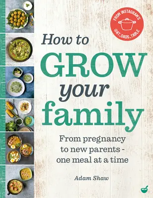 Jak powiększyć rodzinę: Od ciąży do nowych rodziców - jeden posiłek na raz - How to Grow Your Family: From Pregnancy to New Parents - One Meal at a Time