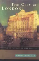 City Of London Volume 3 - Iluzje złota 1914-1945 - City Of London Volume 3 - Illusions of Gold 1914 - 1945