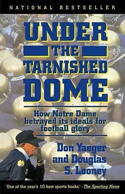 Under the Tarnished Dome: Jak Notre Dame zdradziło ideały dla futbolowej chwały - Under the Tarnished Dome: How Notre Dame Betrayd Ideals for Football Glory