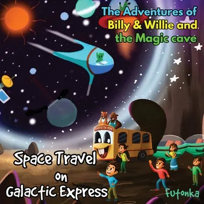 Przygody Billy'ego i Williego oraz magicznej jaskini - Podróże kosmiczne Galaktycznym Ekspresem - The Adventures of Billy & Willie and the magic cave-Space Travel on Galactic Express
