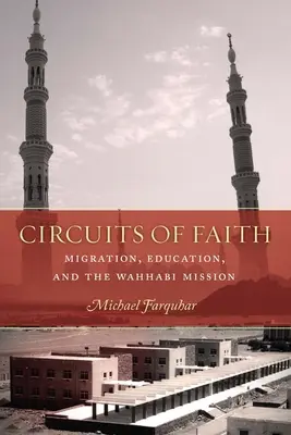 Obwody wiary: Migracja, edukacja i misja wahhabitów - Circuits of Faith: Migration, Education, and the Wahhabi Mission