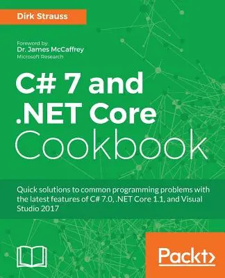 Książka kucharska C# 7 i .NET Core - wydanie drugie: Programowanie bezserwerowe, mikrousługi i nie tylko - C# 7 and .NET Core Cookbook - Second Edition: Serverless programming, Microservices and more