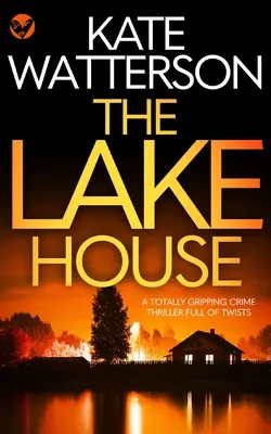 THE LAKE HOUSE trzymający w napięciu thriller kryminalny pełen zwrotów akcji - THE LAKE HOUSE a totally gripping crime thriller full of twists