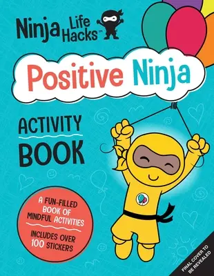 Ninja Life Hacks: Positive Ninja Activity Book: (Mindful Activity Books for Kids, Emotions and Feelings Activity Books, Social Skills Activities for K