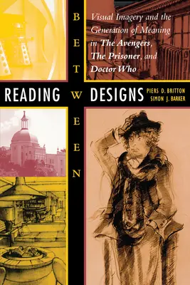 Czytanie między projektami: Wizualne obrazy i generowanie znaczeń w Avengersach, Więźniu i Doktorze Who - Reading Between Designs: Visual Imagery and the Generation of Meaning in the Avengers, the Prisoner, and Doctor Who