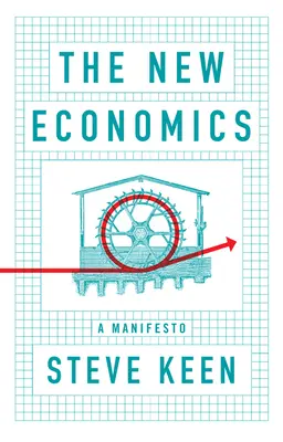 Nowa ekonomia: Manifest - The New Economics: A Manifesto