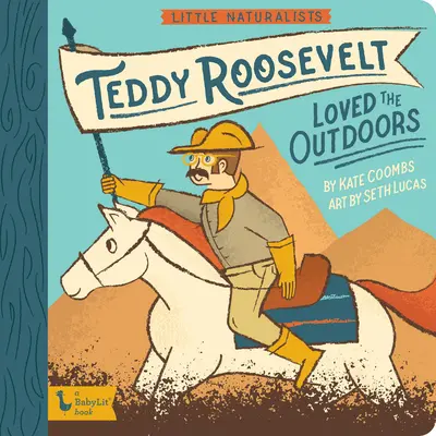 Mali przyrodnicy: Teddy Roosevelt uwielbiał spędzać czas na świeżym powietrzu - Little Naturalists: Teddy Roosevelt Loved the Outdoors