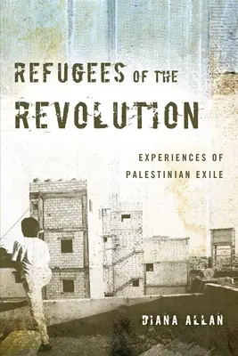 Uchodźcy rewolucji: Doświadczenia palestyńskiego uchodźstwa - Refugees of the Revolution: Experiences of Palestinian Exile